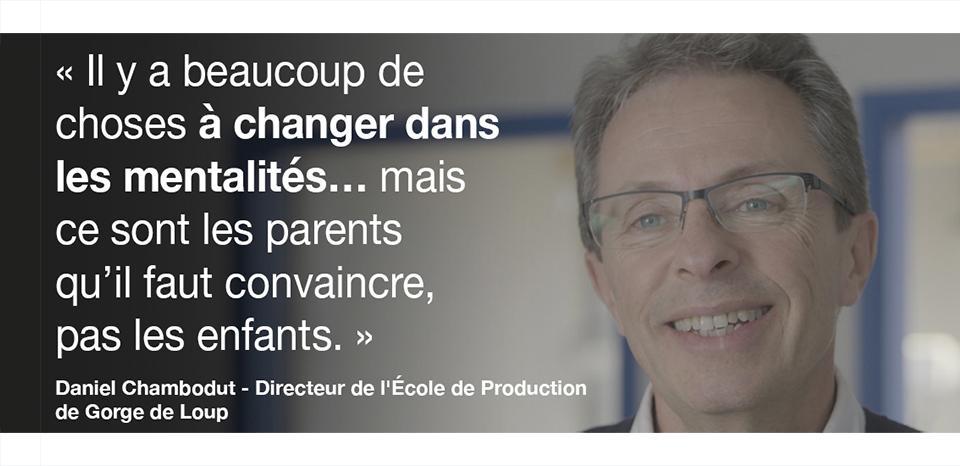 Citation de Daniel Chambodut, Directeur de l’École de Production de Gorge de Loup. Voir la description ci-dessous.